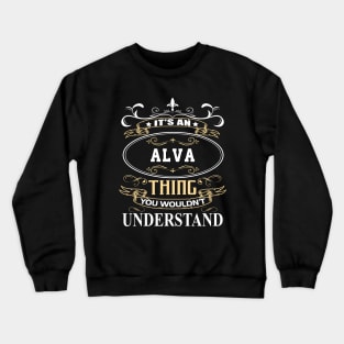 It's An Alva Thing You Wouldn't Understand Crewneck Sweatshirt